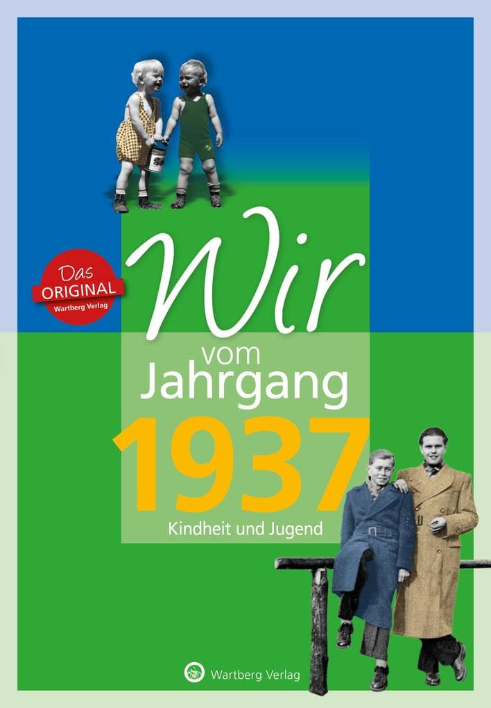 Wir vom Jahrgang 1937 - Kindheit und Jugend