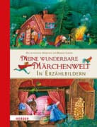 Meine wunderbare Märchenwelt in Erzählbildern