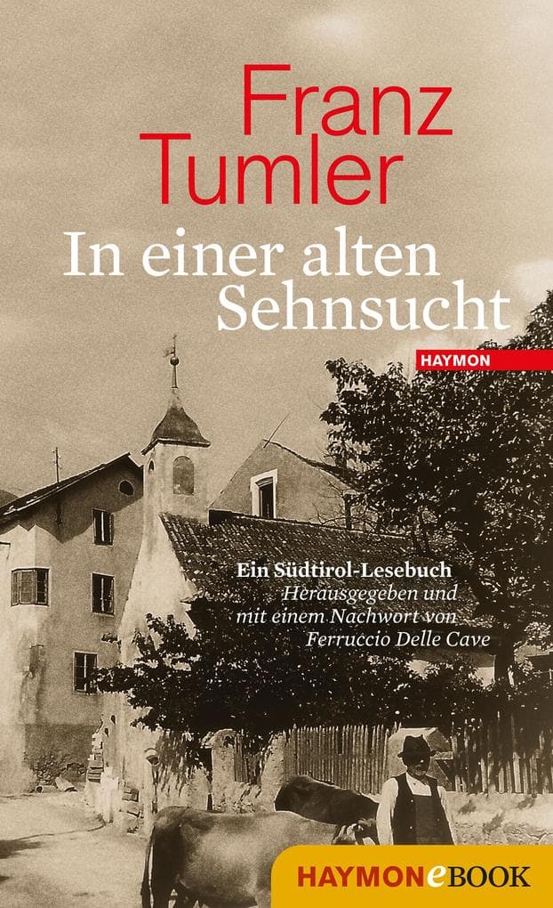 In einer alten Sehnsucht: Ein Südtirol-Lesebuch. Herausgegeben und mit einem Nachwort von Ferruccio Delle Cave