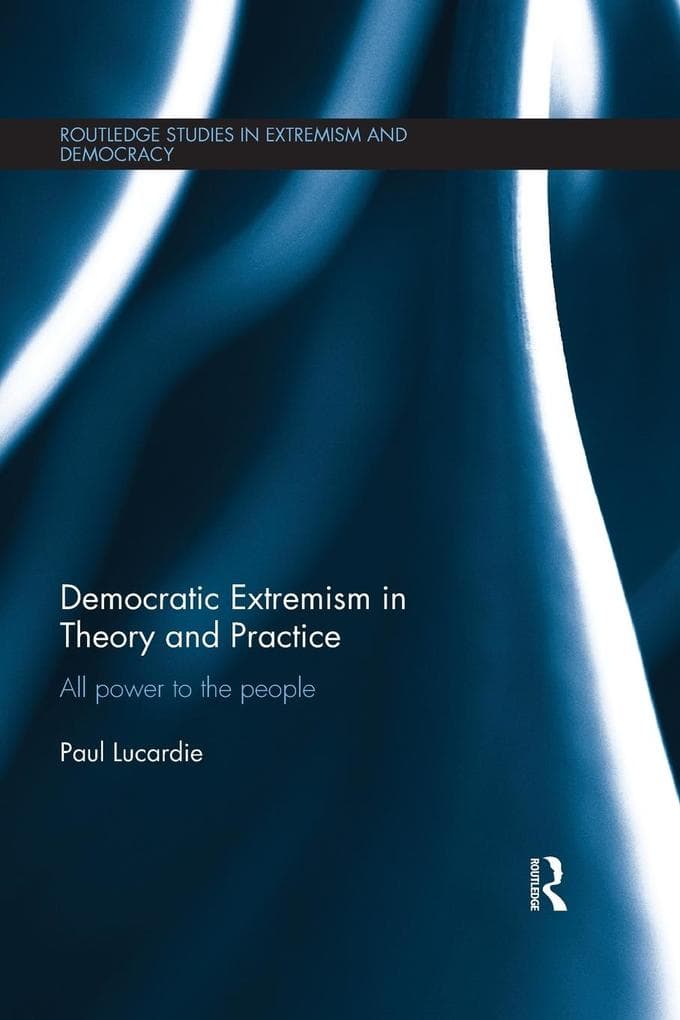 Democratic Extremism in Theory and Practice