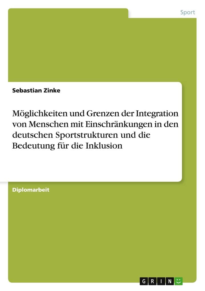 Möglichkeiten und Grenzen der Integration von Menschen mit Einschränkungen in den deutschen Sportstrukturen und die Bedeutung für die Inklusion
