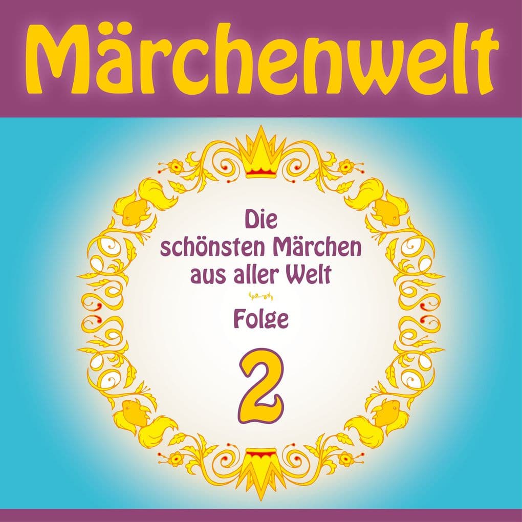 Märchenwelt Die schönsten Märchen aus aller Welt. Folge 2