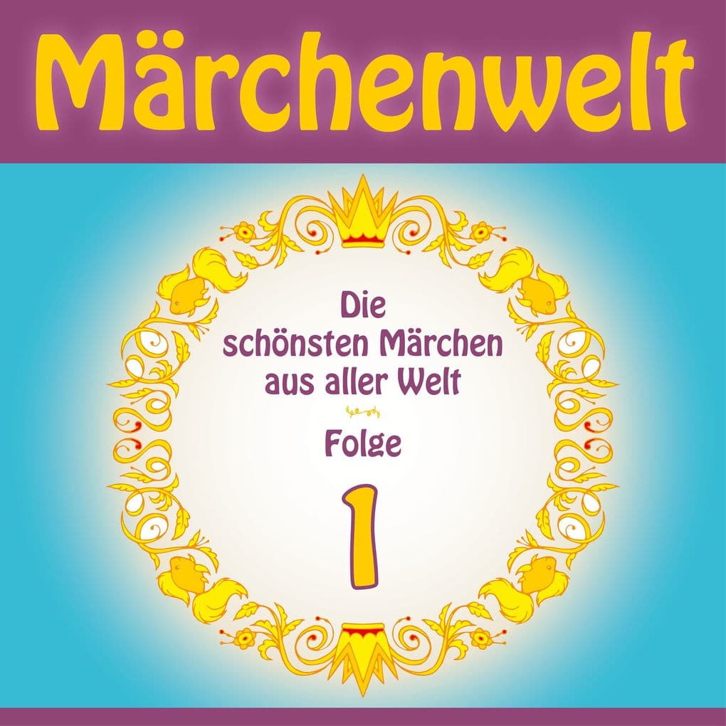 Märchenwelt Die schönsten Märchen aus aller Welt. Folge 1