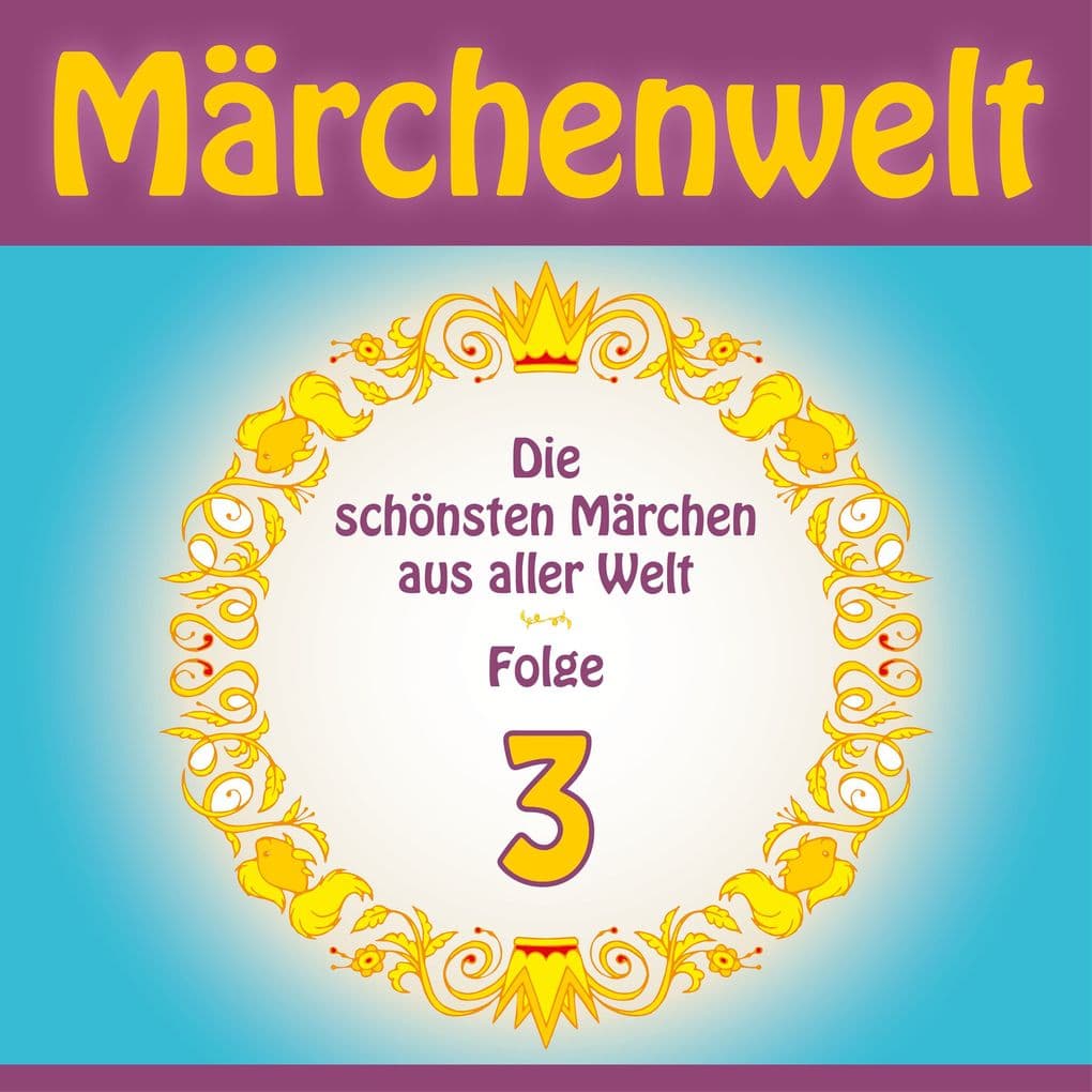 Märchenwelt Die schönsten Märchen aus aller Welt. Folge 3