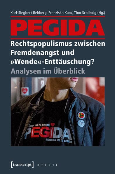 PEGIDA - Rechtspopulismus zwischen Fremdenangst und 'Wende'-Enttäuschung?