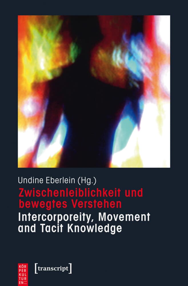 Zwischenleiblichkeit und bewegtes Verstehen. Intercorporeity, Movement and Tacit Knowledge