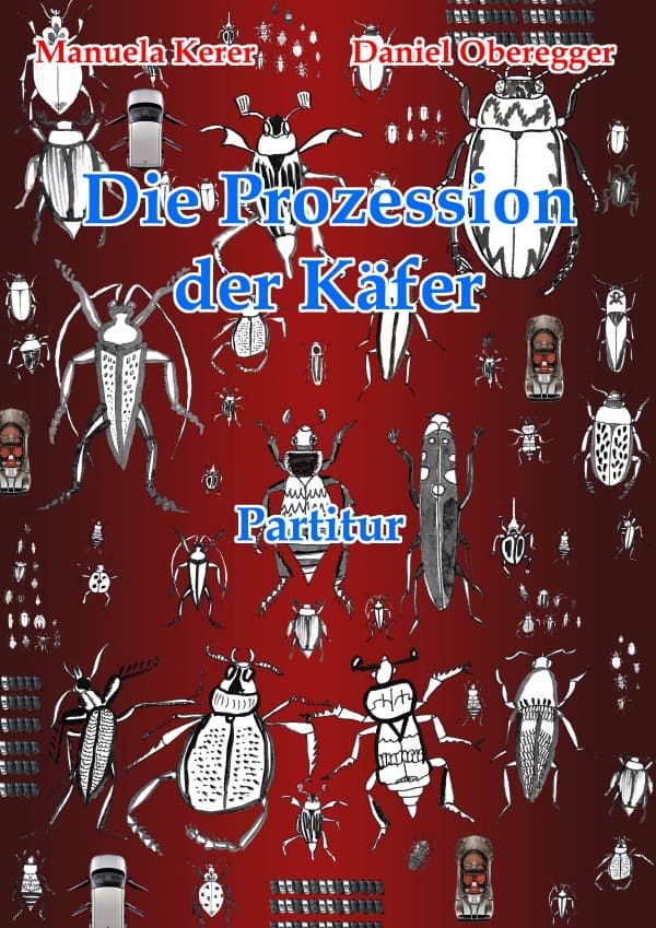 Die Prozession der Käfer: Oper von Manuela Kerer und Daniel Oberegger