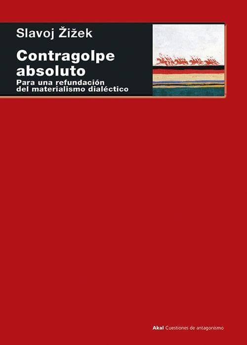 Contragolpe absoluto : para una refundación del materialismo dialéctico