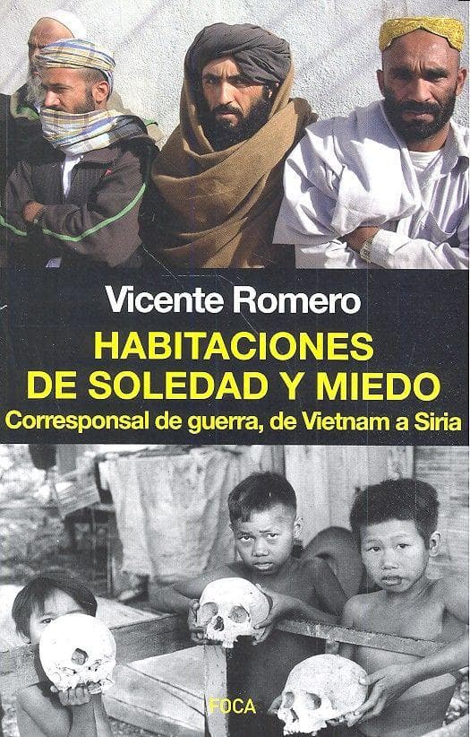 Habitaciones de soledad y miedo : corresponsal de guerra, de Vietnam a Siria