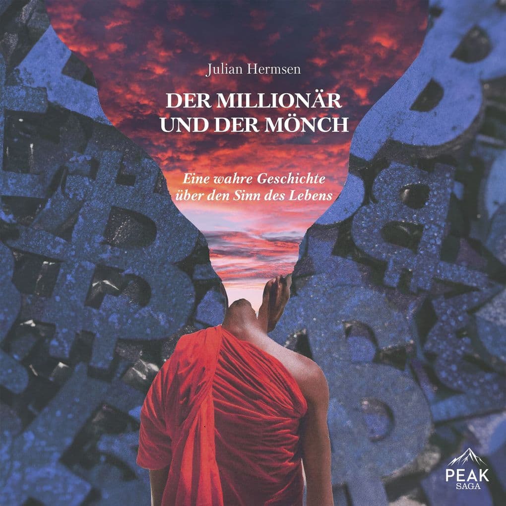 Der Millionär und der Mönch: Eine wahre Geschichte über den Sinn des Lebens