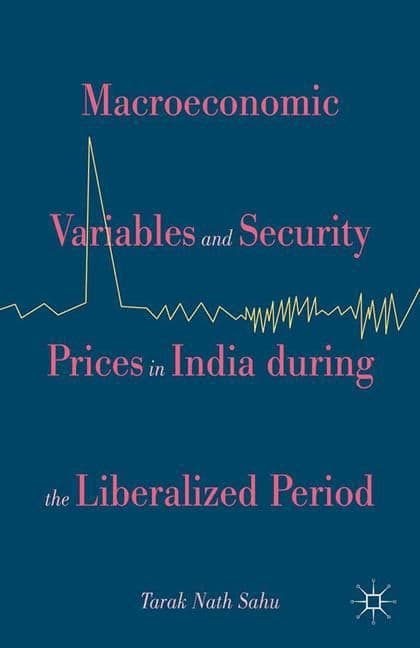 Macroeconomic Variables and Security Prices in India during the Liberalized Period