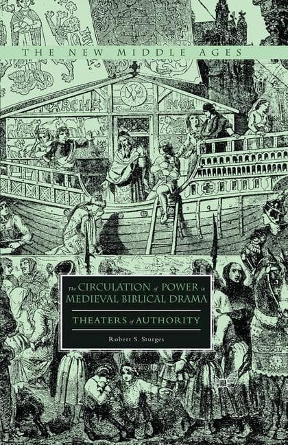 The Circulation of Power in Medieval Biblical Drama