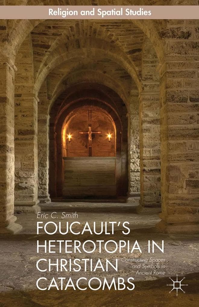 Foucault's Heterotopia in Christian Catacombs