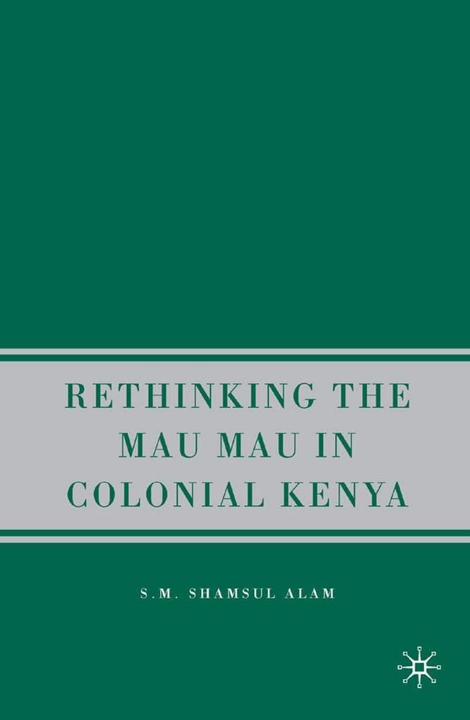 Rethinking Mau Mau in Colonial Kenya