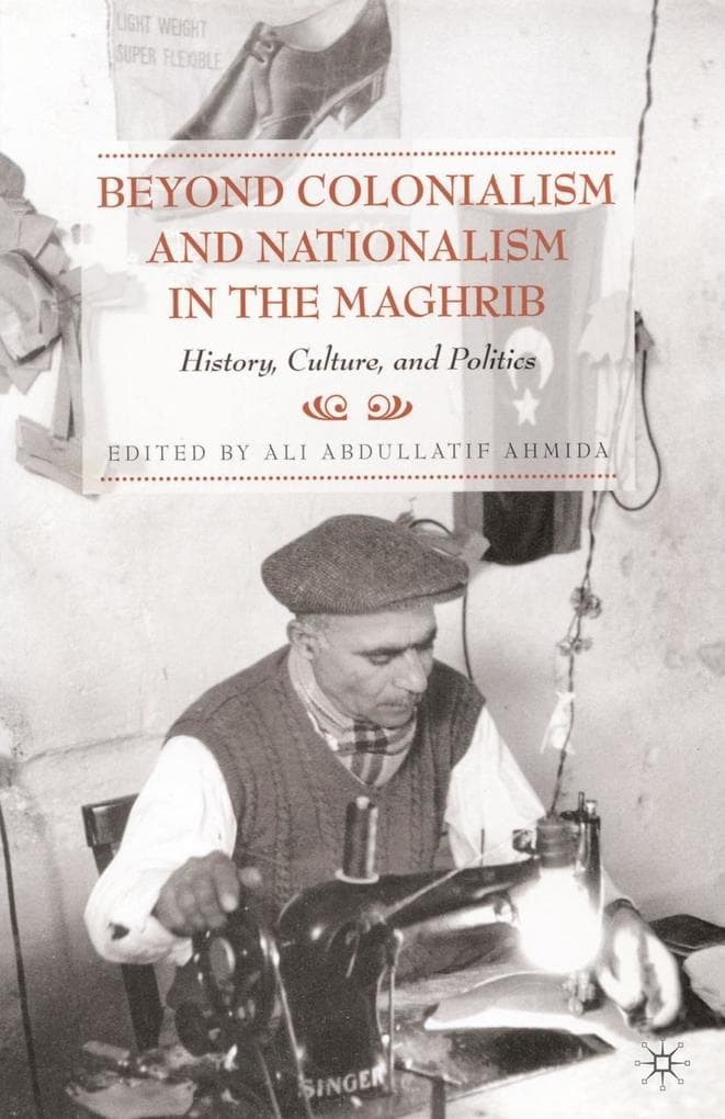 Beyond Colonialism and Nationalism in the Maghrib