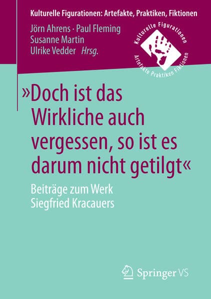 'Doch ist das Wirkliche auch vergessen, so ist es darum nicht getilgt'