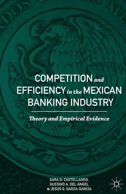 Competition and Efficiency in the Mexican Banking Industry