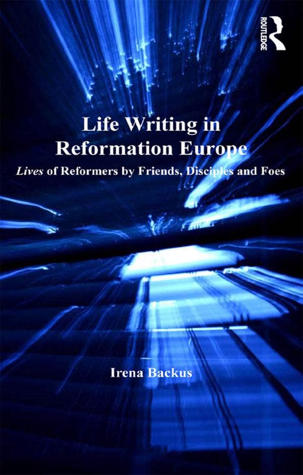 Life Writing in Reformation Europe