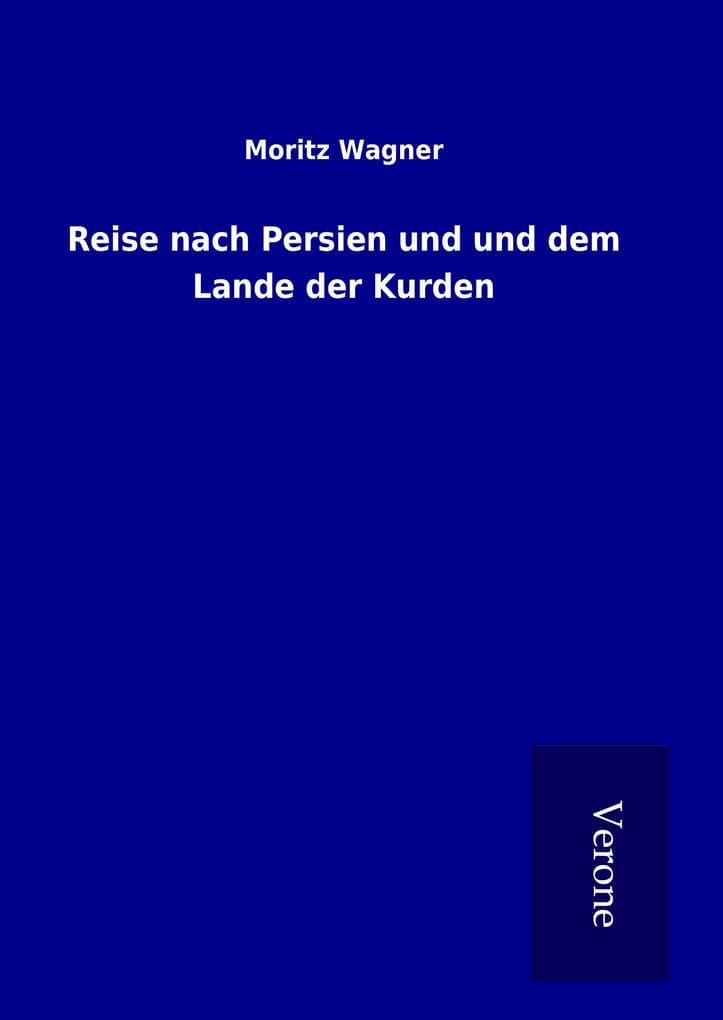 Reise nach Persien und und dem Lande der Kurden