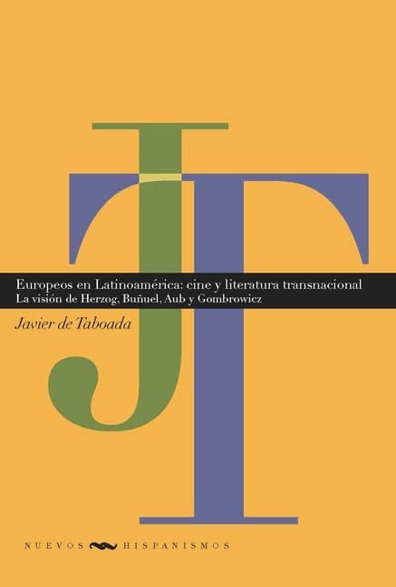 Europeos en Latinoamérica : cine y literatura transnacionales : la visión de Herzog, Buñuel, Aub y G