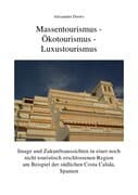 Massentourismus-Ökotourismus-Luxustourismus:Image und Zukunftsaussichten in einer touristisch nicht