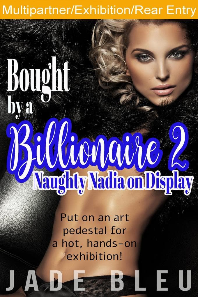 Bought by a Billionaire 2: Naughty Nadia on Display (Bedding Billionaires, #3)