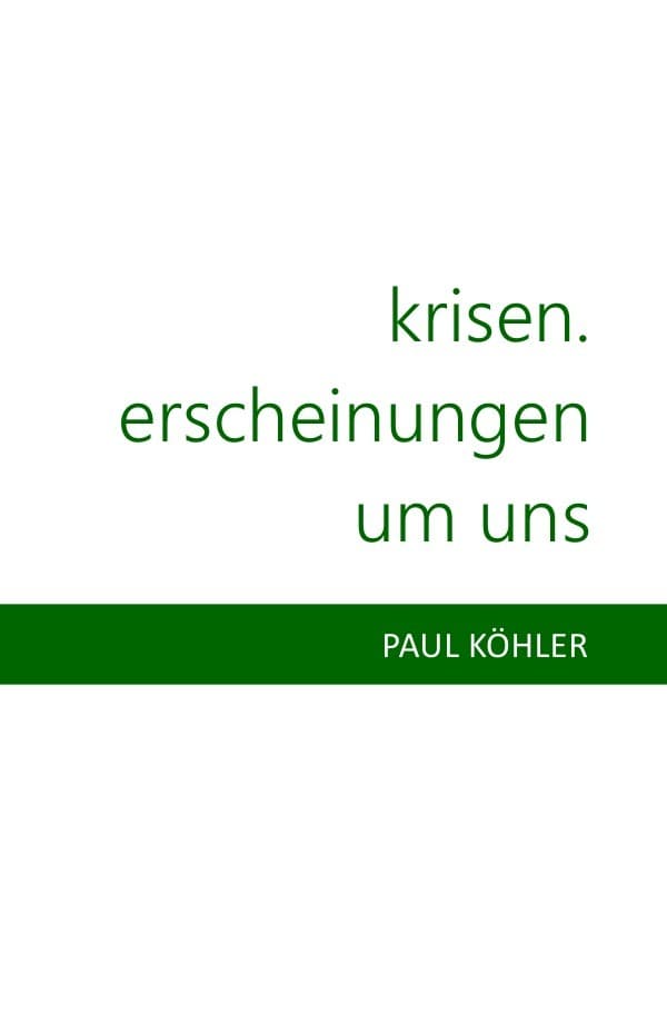 Krisen. Erscheinungen um uns
