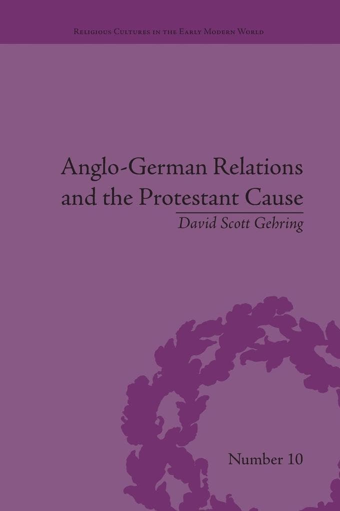 Anglo-German Relations and the Protestant Cause