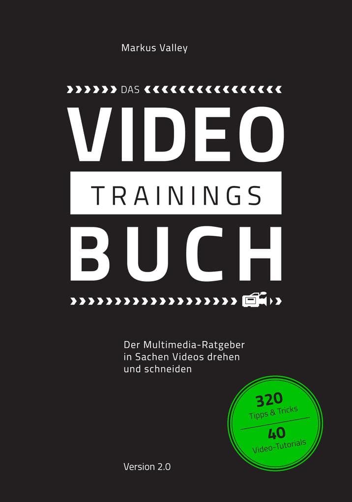 Das VideoTrainingsBuch: Der Multimedia-Ratgeber in Sachen Videos drehen und schneiden
