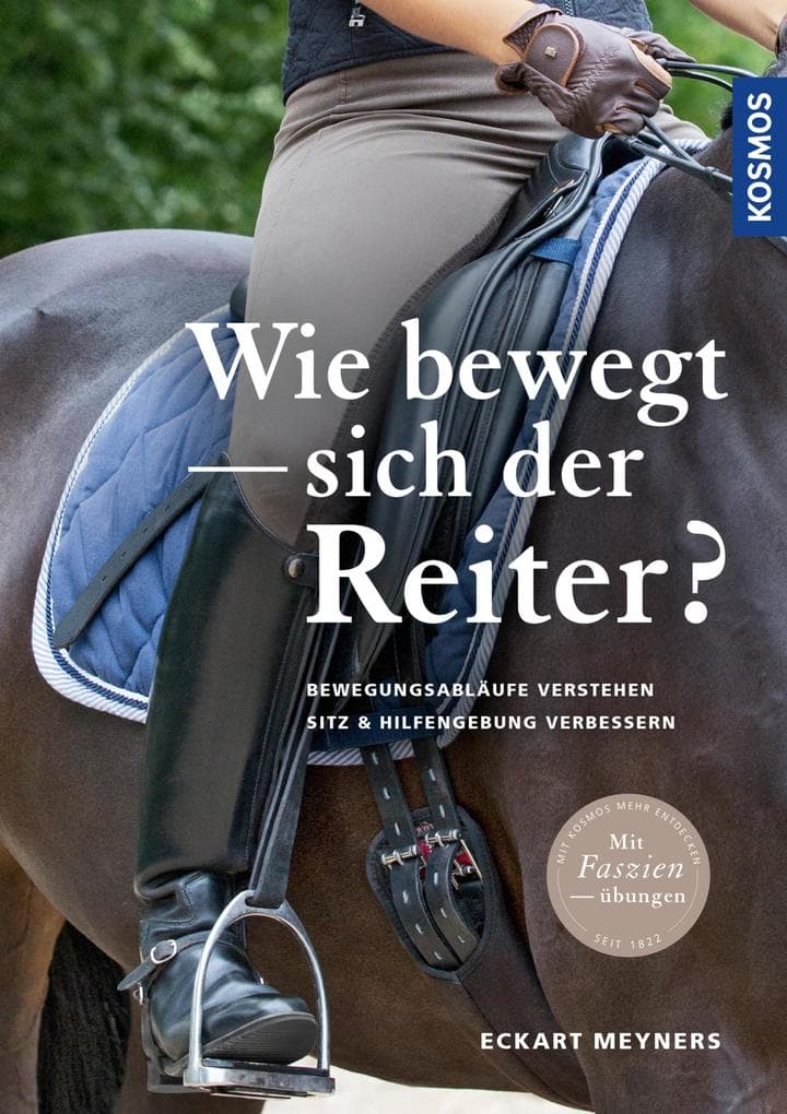 Wie bewegt sich der Reiter?: Bewegungsabläufe verstehen, Sitz und Hilfengebung verbessern