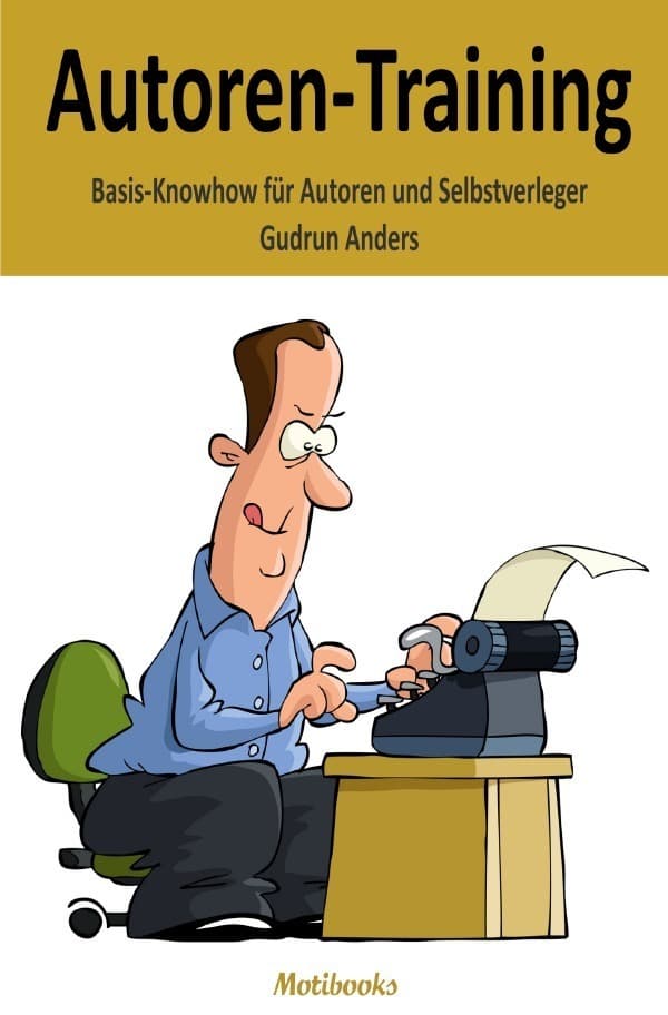 Autoren-Training: Basis-Knowhow für Autoren und Selbstverleger