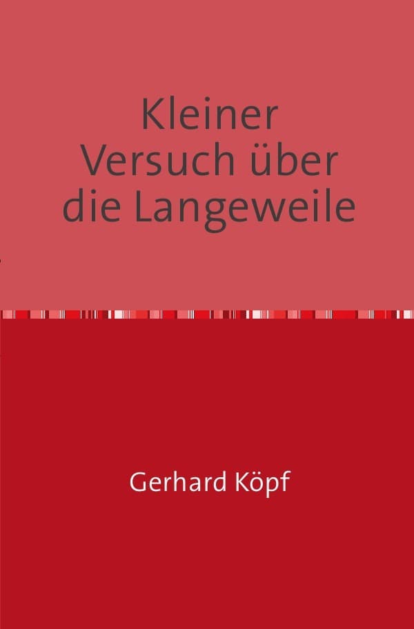 Kleiner Versuch über die Langeweile