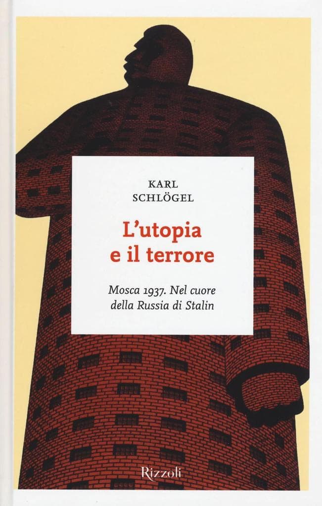 L' utopia e il terrore. Mosca 1937. Nel cuore della Russia di Stalin