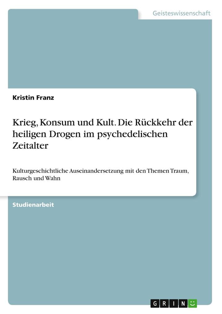 Krieg, Konsum und Kult. Die Rückkehr der heiligen Drogen im psychedelischen Zeitalter