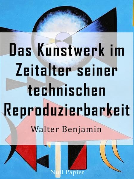 Das Kunstwerk im Zeitalter seiner technischen Reproduzierbarkeit: Dritte, autorisierte letzte Fassung, 1939