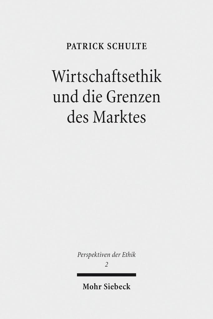 Wirtschaftsethik und die Grenzen des Marktes