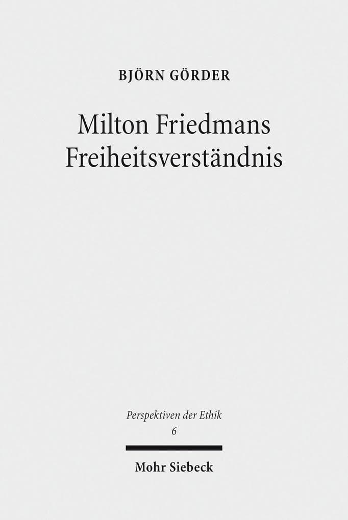 Milton Friedmans Freiheitsverständnis