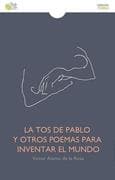 La tos de Pablo y otros poemas para inventar el mundo