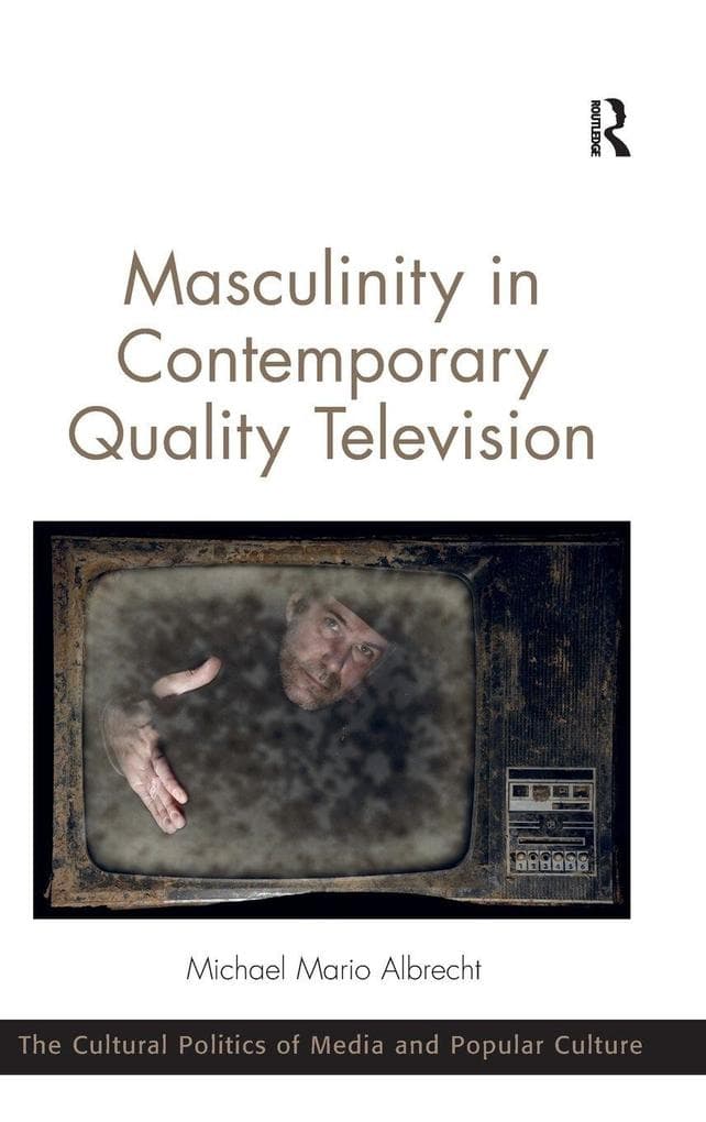 Masculinity in Contemporary Quality Television