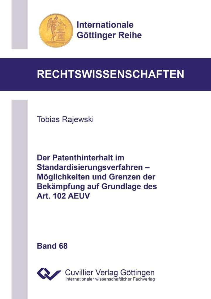 Der Patenthinterhalt im Standardisierungsverfahren Möglichkeiten und Grenzen der Bekämpfung auf Grundlage des Art. 102 AEUV