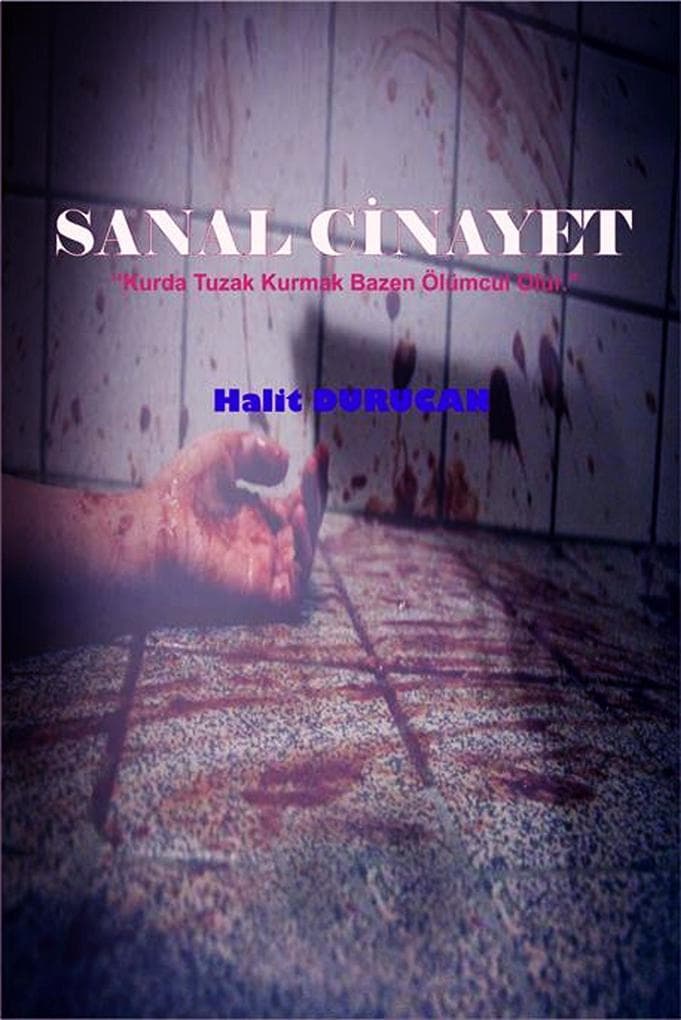 Sanal Cinayet: &quote;Kurda Tuzak Kurmak Bazen Olumcul olur&quote;
