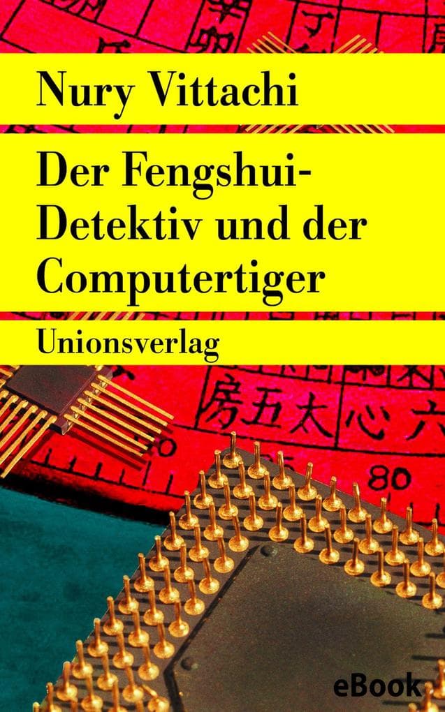 Der Fengshui-Detektiv und der Computertiger: Kriminalroman. Der Fengshui-Detektiv (3)