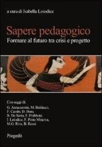 Sapere pedagogico. Formare al futuro tra crisi e progetto