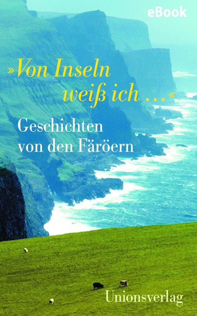 'Von Inseln weiß ich ...': Geschichten von den Färöern