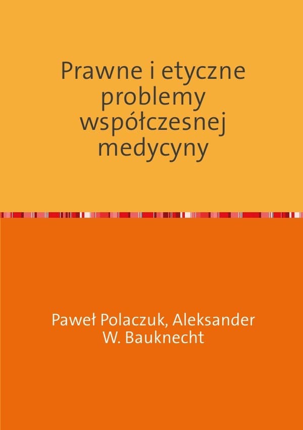 Prawne i etyczne problemy wspólczesnej medycyny