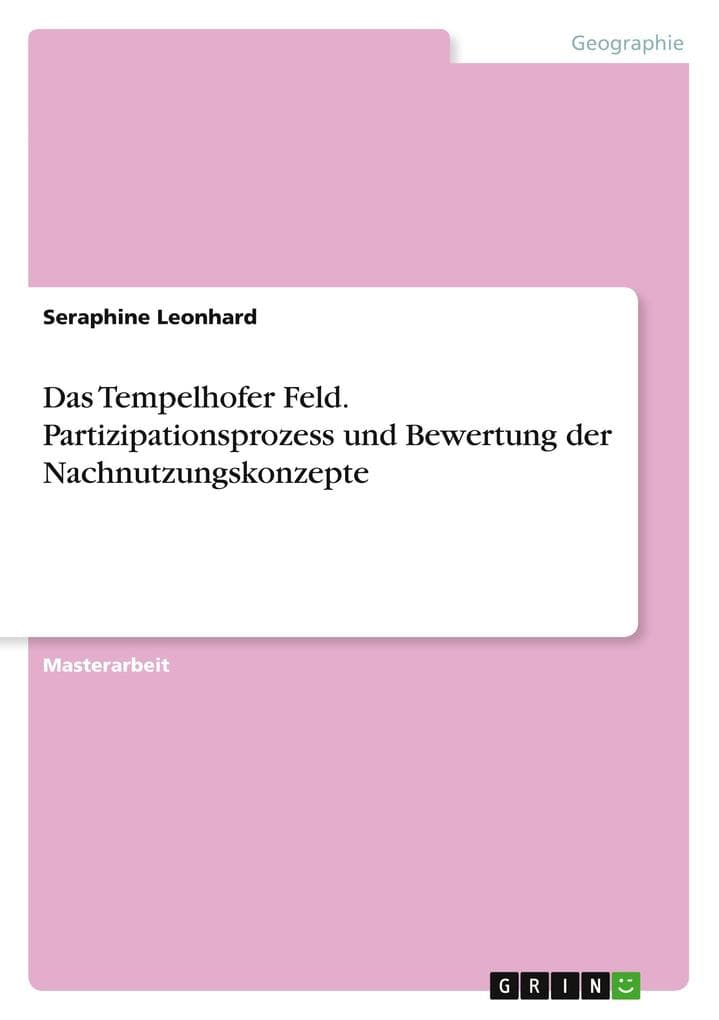 Das Tempelhofer Feld. Partizipationsprozess und Bewertung der Nachnutzungskonzepte