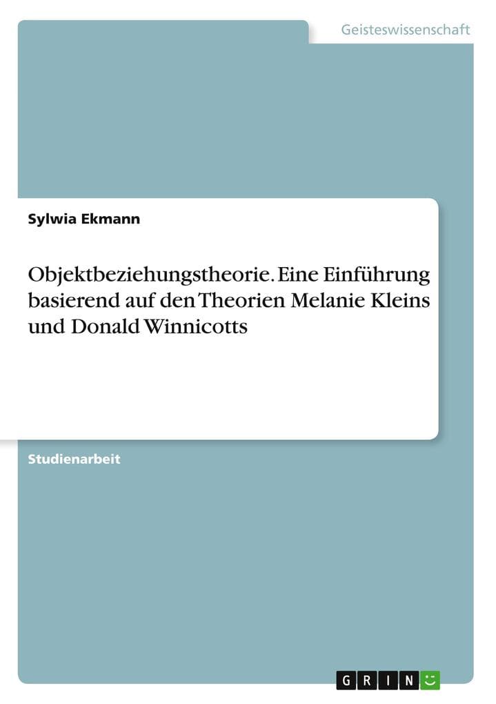 Objektbeziehungstheorie. Eine Einführung basierend auf den Theorien Melanie Kleins und Donald Winnicotts