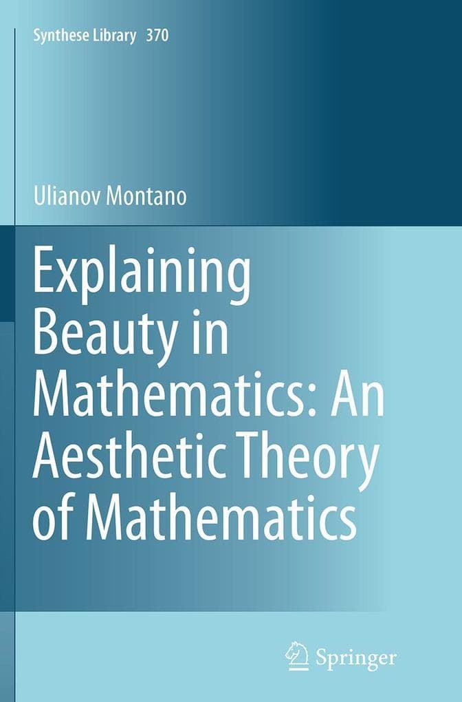 Explaining Beauty in Mathematics: An Aesthetic Theory of Mathematics