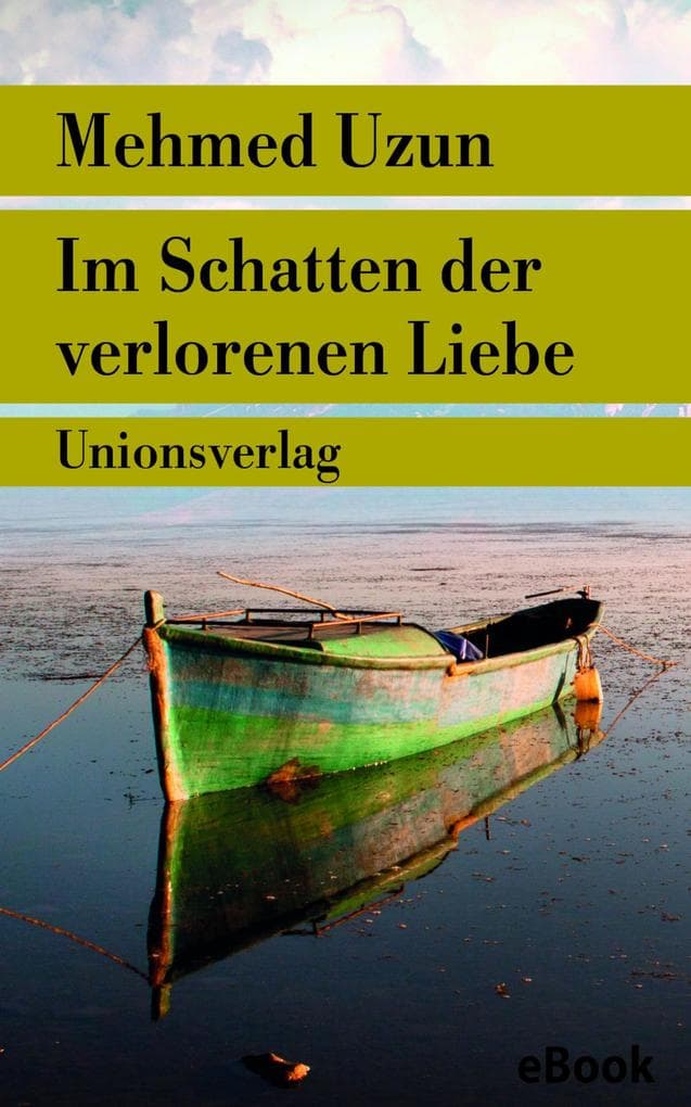 Im Schatten der verlorenen Liebe: Mit einem Vorwort von Yaar Kemal. Roman