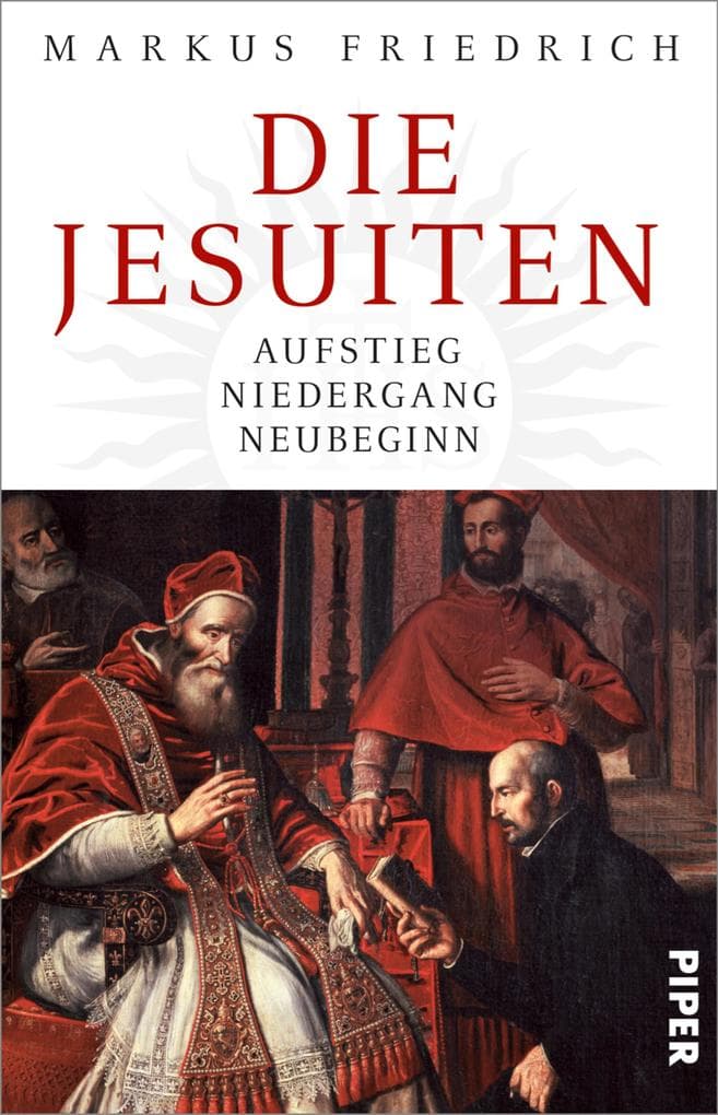 Die Jesuiten: Aufstieg, Niedergang, Neubeginn